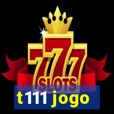 t111 jogo